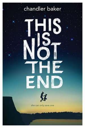 This is Not the End de Chandler Baker