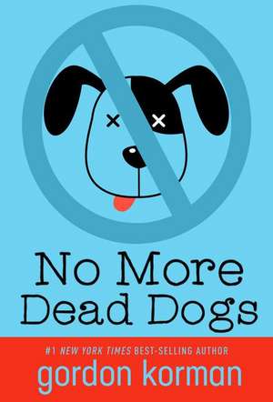 No More Dead Dogs (repackage) de Gordon Korman