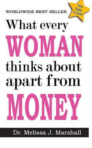 What Every Woman Thinks about Apart from Money de Melissa J. Marshall