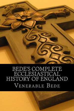 Bede's Complete Ecclesiastical History of England de Venerable Bede