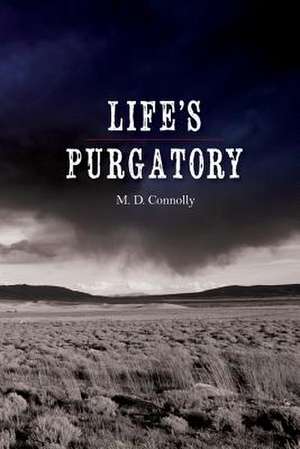 Life's Purgatory de M. D. Connolly