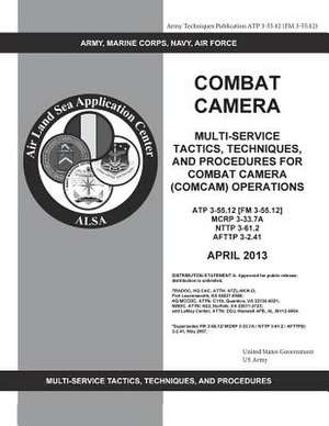 Army Techniques Publication Atp 3-55.12 (FM 3-55.12) Combat Camera de United States Government Us Army