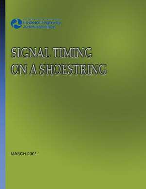 Signal Timing on a Shoestring de Federal Highway Administration