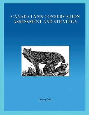 Canada Lynx Conservation Assessment and Strategy de U S Fish & Wildlife Service