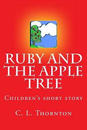 Ruby and the Apple Tree de C. L. Thornton