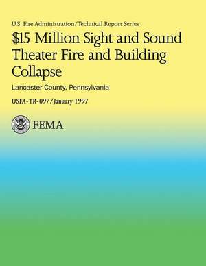 $15 Million Sight and Sound Theater Fire and Building Collapse Lancaster County, Pennsylvania de Department of Homeland Security