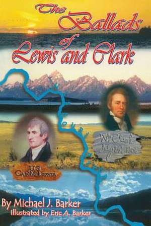 The Ballads of Lewis and Clark de Michael J. Barker