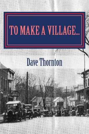 To Make a Village... de Dave Thornton