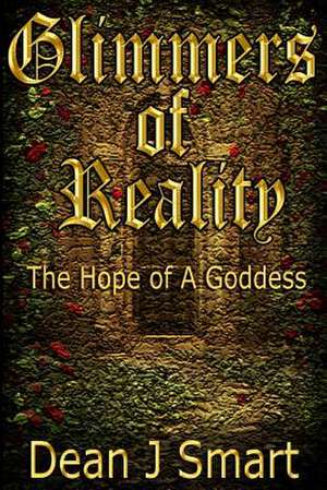 Glimmers of Reality de Dean J. Smart