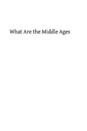 What Are the Middle Ages de Godfrey Kurth