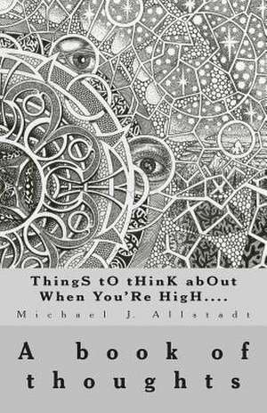 Things to Think about When You're High.... de Michael J. Allstadt