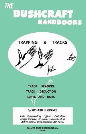 The Bushcraft Handbooks - Trapping & Tracks de Richard H. Graves