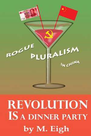 Revolution Is a Dinner Party de M. Eigh