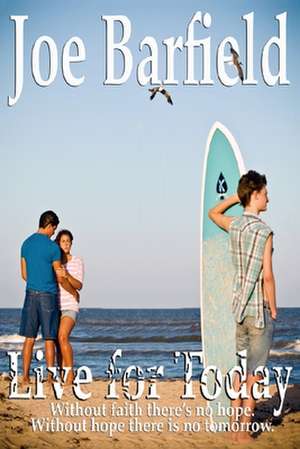 Live for Today de Joe Barfield