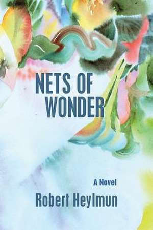 Nets of Wonder de Robert Heylmun