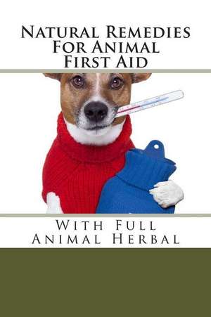 Natural Remedies for Animal First Aid de Mark Gilberd