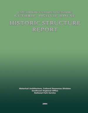 Cape Lookout National Seashore Guthrie-Ogilvie House Historic Structure Report de National Park Service