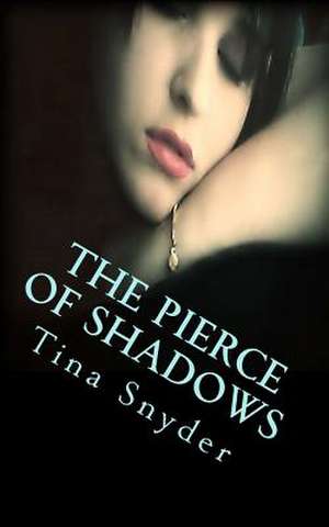 The Pierce of Shadows de Tina F. Snyder