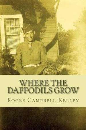 Where the Daffodils Grow de Roger Campbell Kelley