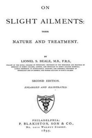 On Slight Ailments de Lionel S. Beale M. B.