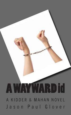 A Wayward Id de Jason Paul Glover