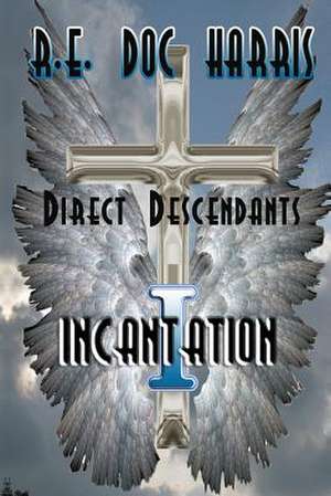 Direct Descendants Incantation de R. E. Doc Harris