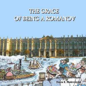 The Grace of Being a Romanov de Richard Matevosyan