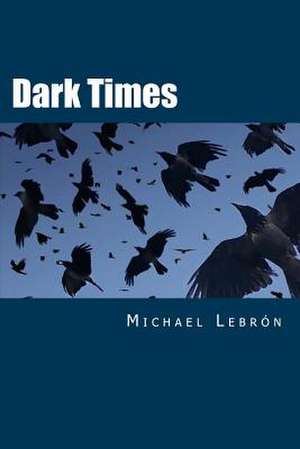 Dark Times de Michael Lebron