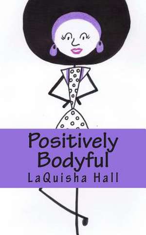 Positively Bodyful de Laquisha Hall