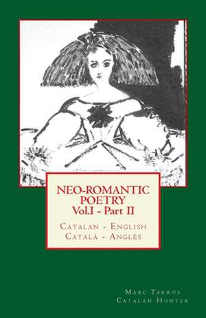 Neo-Romantic Poetry Vol. I - Part. II de Marc Tarrus