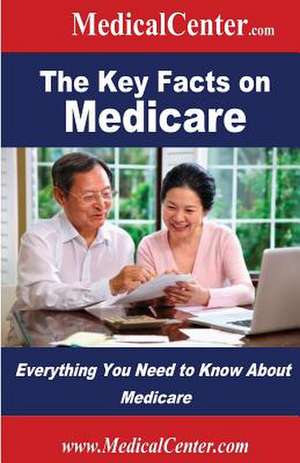 The Key Facts on Medicare de Patrick W. Nee