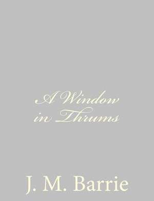 A Window in Thrums de James Matthew Barrie