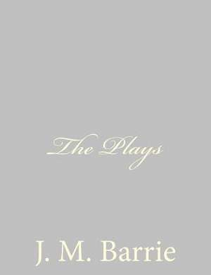 The Plays de James Matthew Barrie