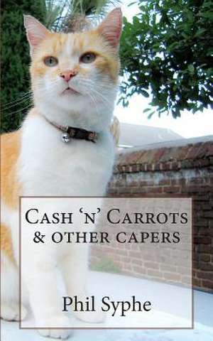 Cash 'n' Carrots & Other Capers de Phil Syphe