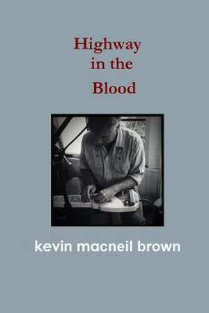 Highway in the Blood de Kevin MacNeil Brown