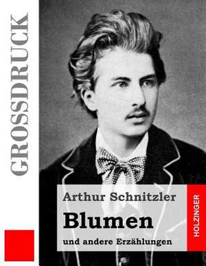 Blumen (Grossdruck) de Arthur Schnitzler