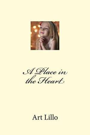 A Place in the Heart de Art Lillo