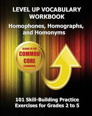 Level Up Vocabulary Workbook Homophones, Homographs, and Homonyms de Test Master Press