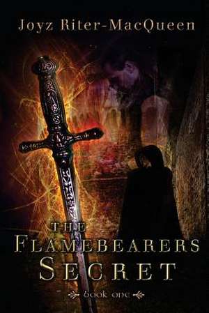 The Flamebearers Secret de Joyz Riter Macqueen