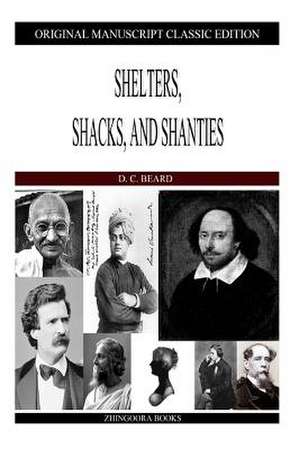 Shelters, Shacks, and Shanties de D. C. Beard