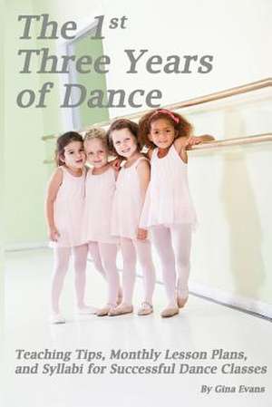 The 1st Three Years of Dance de Gina Evans