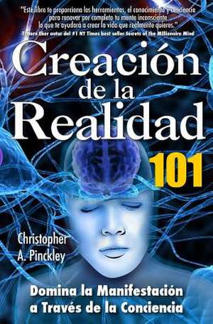 Creacion de La Realidad 101 de Christopher A. Pinckley