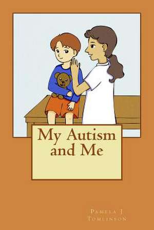 My Autism and Me de Pamela J. Tomlinson