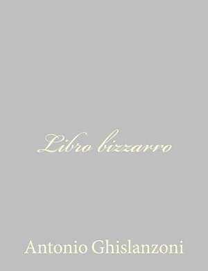 Libro Bizzarro de Antonio Ghislanzoni