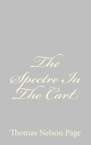 The Spectre in the Cart de Thomas Nelson Page