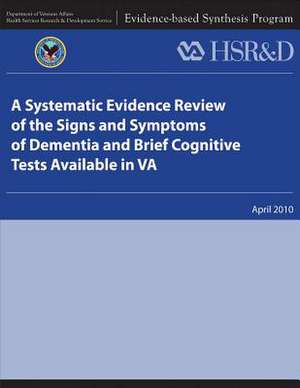 A Systematic Evidence Review of the Signs and Symptoms of Dementia and Brief Cognitive Tests Available in Va de U. S. Department of Veterans Affairs