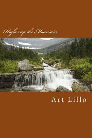 Higher Up the Mountain de Art Lillo