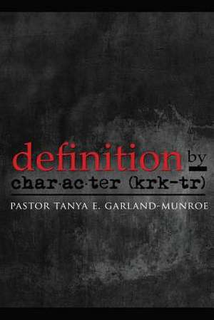 Definition by Character de Tanya E. Garland-Munroe