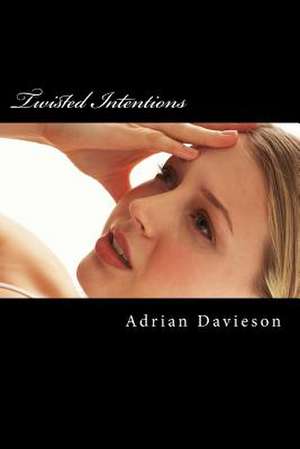 Twisted Intentions de Adrian Davieson