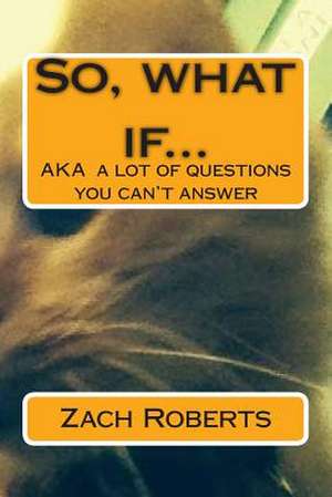 So, What If... de Zach D. Roberts